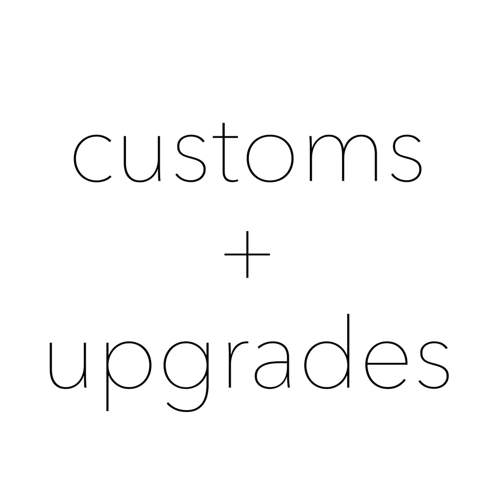 upgrades + customs