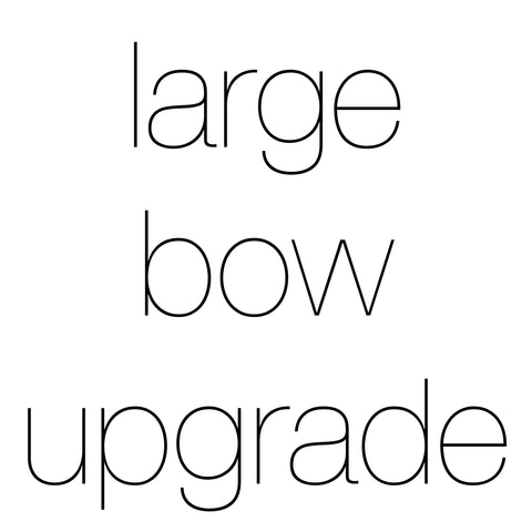 large bow upgrade