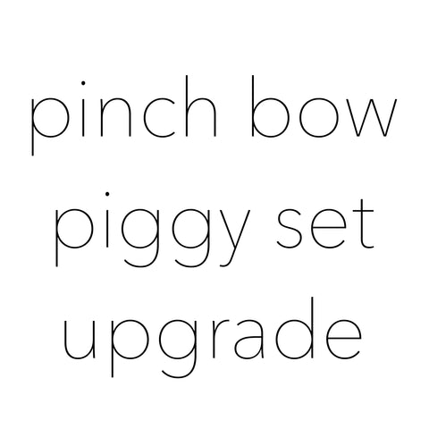 pinch bow piggy set upgrade